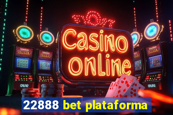 22888 bet plataforma